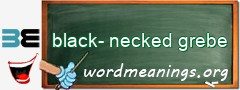 WordMeaning blackboard for black-necked grebe